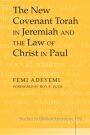 The New Covenant Torah in Jeremiah and the Law of Christ in Paul