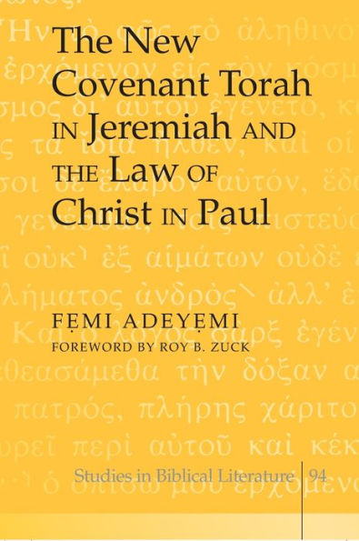 The New Covenant Torah in Jeremiah and the Law of Christ in Paul: Foreword by Roy B. Zuck