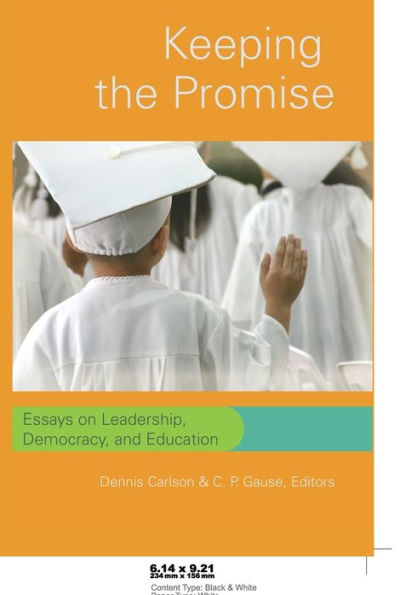 Keeping the Promise: Essays on Leadership, Democracy, and Education / Edition 1