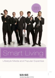 Title: Smart Living: Lifestyle Media and Popular Expertise, Author: Tania Lewis