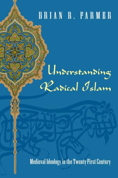 Understanding Radical Islam: Medieval Ideology in the Twenty-First Century