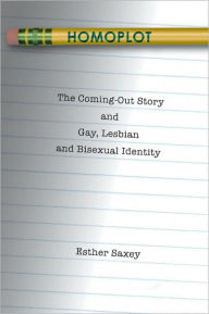 Title: Homoplot: The Coming-Out Story and Gay, Lesbian, and Bisexual Identity, Author: Esther Saxey