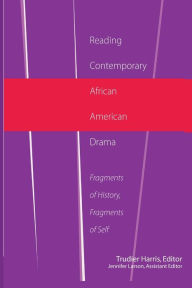 Title: Reading Contemporary African American Drama: Fragments of History, Fragments of Self / Edition 1, Author: Carlyle V. Thompson