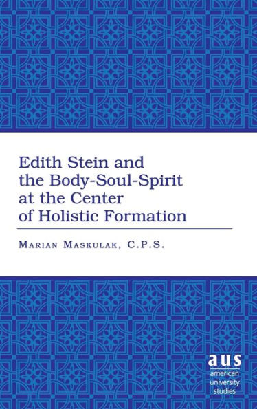 Edith Stein and the Body-Soul-Spirit at the Center of Holistic Formation