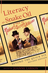 Title: Literacy As Snake Oil : Beyond the Quick Fix / Edition 1, Author: Joanne Larson