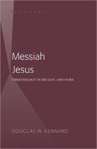 Title: Messiah Jesus: Christology in His Day and Ours, Author: Adam James Wilson