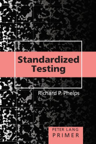 Title: Standardized Testing Primer, Author: Richard P. Phelps