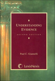 Title: Understanding Evidence 2nd Ed (2006) / Edition 2, Author: Paul C. Giannelli