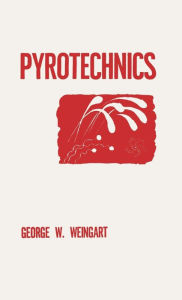 Title: Pyrotechnics / Edition 2, Author: George W Weingart