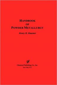 Title: Handbook of Powder Metallurgy, Author: Henry H Hausner