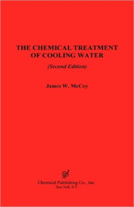 Title: The Chemical Treatment of Cooling Water, 2nd Edition, Author: James W McCoy