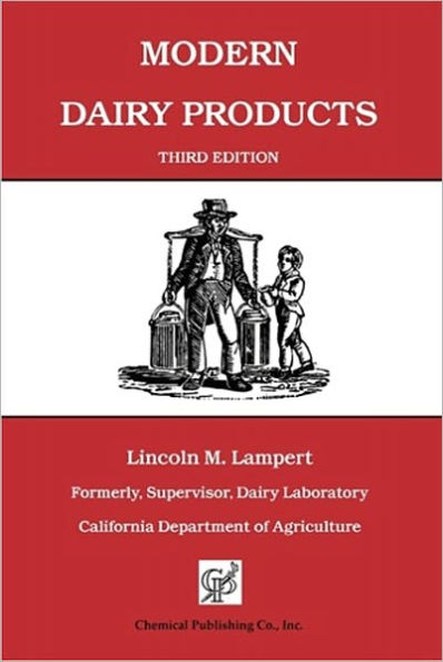 Modern Dairy Products: Composition, Food Value, Processing, Chemistry, Bacteriology, Testing, Imitation Dairy Products / Edition 3