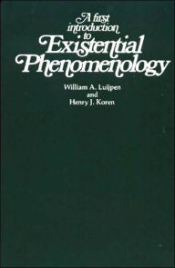 Title: A First Introduction to Existential Phenomenology / Edition 1, Author: Luijpen-Koren