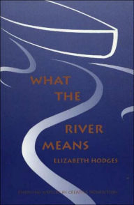 Title: What the River Means, Author: Elizabeth Hodges