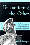 Title: Encountering the Other: The Artwork and the Problem of Difference in Blanchot and Levinas, Author: Alain Toumayan