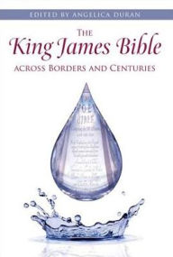 Title: The King James Bible across Borders and Centuries, Author: Angelica Duran