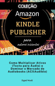 Title: Como Multiplicar Ativos (Texto para Áudio) e Dominar o Mercado de Audiobooks (ACXAudible), Author: Digital World