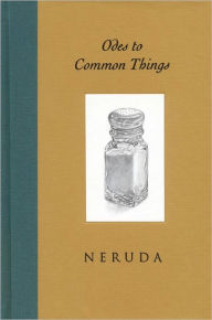 Title: Odes to Common Things, Author: Pablo Neruda