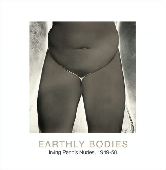 Earthly Bodies: Irving Penn's Nudes, 1949-50