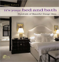 Title: Joan Kohn's It's Your Bed and Bath: Hundreds of Beautiful Design Ideas, Author: Joan Kohn