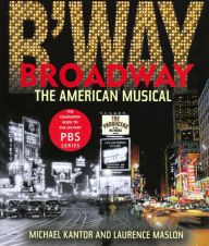 Title: Broadway: The American Musical, Author: Laurence Maslon