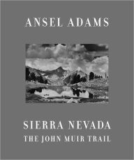 Title: Sierra Nevada: The John Muir Trail, Author: Ansel Adams