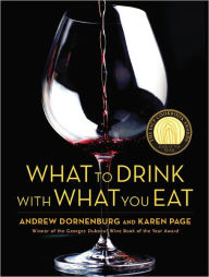 Title: What to Drink with What You Eat: The Definitive Guide to Pairing Food with Wine, Beer, Spirits, Coffee, Tea - Even Water - Based on Expert Advice from America's Best Sommeliers, Author: Karen Page