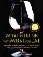 Alternative view 1 of What to Drink with What You Eat: The Definitive Guide to Pairing Food with Wine, Beer, Spirits, Coffee, Tea - Even Water - Based on Expert Advice from America's Best Sommeliers