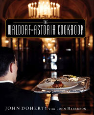 Title: The Waldorf-Astoria Cookbook, Author: John Doherty