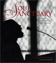 Title: Soul Sanctuary: Images of the African American Worship Experience, Author: Jason Miccolo Johnson