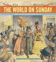 Title: The World on Sunday: Graphic Art in Joseph Pulitzer's Newspaper (1898 - 1911), Author: Nicholson Baker