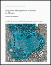 Title: Irrigation Management Transfer in Mexico: Process and Progress, Author: Cecilia M. Gorriz