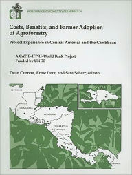 Title: Costs, Benefits, and Farmer Adoption of Agroforestry: Project Experience in Central America and the Caribbean, Author: Dean Current