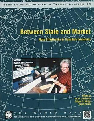 Between State and Market: Mass Privatization in Transition Economies