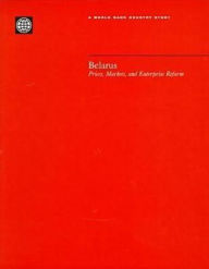 Title: Belarus: Prices, Markets, and Enterprise Reform, Author: World Bank Staff