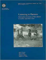 Title: Listening to Farmers: Participatory Assessment of Policy Reform in Zambia's Agriculture Sector, Author: Paul A. Francis