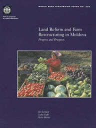 Title: Land Reform and Farm Restructuring in Moldova: Progress and Prospects, Author: Zvi Lerman