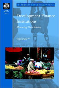 Title: Development Finance Institutions: Measuring their Subsidy, Author: Mark Schreiner