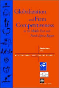 Title: Globalization and Firm Competitiveness in the Middle East and North Africa Region, Author: Samiha Fawzy