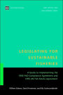 Legislating for Sustainable Fisheries: A Guide to Implementing the 1993 FAO Compliance Agreement and 1995 UN Fish Stocks Agreement
