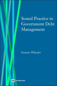 Title: Sound Practice in Government Debt Management, Author: Graeme Wheeler