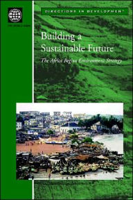 Title: Building A Sustainable Future: The Africa Region Environment Strategy, Author: World Bank