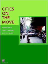 Title: Cities on the Move: A World Bank Urban Transport Strategy Review, Author: World Bank