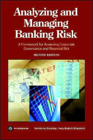 Title: Analyzing and Managing Banking Risk: A Framework for Assessing Corporate Governance and Financial Risk / Edition 2, Author: Hennie van Greuning