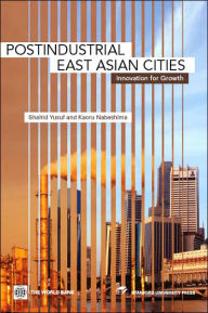 Title: Postindustrial East Asian Cities: Innovation for Growth, Author: Shahid Yusuf