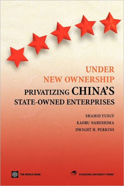 Under New Ownership: Privatizing China's State-Owned Enterprises / Edition 1