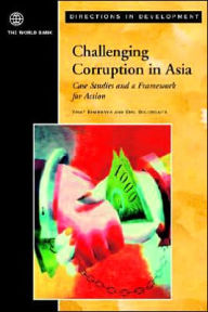 Title: Challenging Corruption in Asia: Case Studies and a Framework for Action / Edition 1, Author: Vinay K. Bhargava