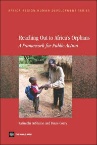 Title: Reaching Out to Africa's Orphans: A Framework for Public Action, Author: World Bank