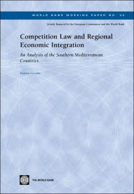 Title: Competition Law and Regional Economic Integration: An Analysis of the Southern Mediterranean Countries, Author: Damien Geradin