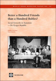 Title: Better a Hundred Friends than a Hundred Rubles?: Social Networks in Transition - The Kyrgyz Republic, Author: Nora Dudwick